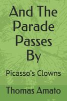 And The Parade Passes By: Picasso’s Clowns 1718018118 Book Cover
