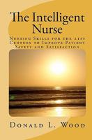 The Intelligent Nurse: Leadership Skills for Nurses in the 21st Century 1453763597 Book Cover