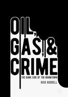 Oil, Gas, and Crime: The Dark Side of the Boomtown 113758713X Book Cover