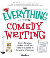 The Everything Guide to Comedy Writing: From stand-up to sketch - all you need to succeed in the world of comedy (Everything Series) 1605501689 Book Cover