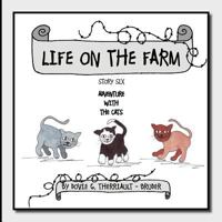 Life on the Farm - Adventure with the Cats: Story Six 1468532626 Book Cover