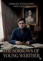 The Sorrows of Young Werther: by J. W. von Goethe B0GVX85QZZ Book Cover