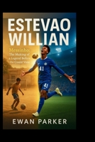 ESTEVAO WILLIAN: Messinho: The Making of a Legend Before He Could Vote B0GF7CGGR7 Book Cover