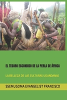 EL TESORO ESCONDIDO DE LA PERLA DE ÁFRICA: LA BELLEZA DE LAS CULTURAS UGANDANAS B08MX26FS3 Book Cover