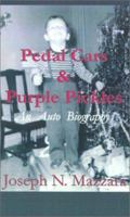 Pedal Cars & Purple Pickles: An Auto Biography 0759621888 Book Cover