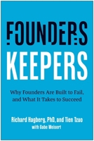 Founders, Keepers: Why Founders Are Built to Fail and What it Takes to Succeed 1637746903 Book Cover