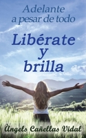 Adelante a pesar de todo: Libérate y brilla (Spanish Edition) 8409182114 Book Cover