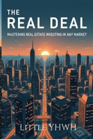 The Real Deal: Mastering Real Estate Investing in Any Market B0F5N1HFGL Book Cover