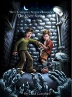 The Christopher Pepper Chronicles: The Silver Soda 0615509657 Book Cover