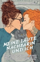 Meine laute Nachbarin und ich: Eine witzige lesbische Romance über laute Nächte, stille Blicke und einen Kater mit Meinung B0FG6XBTKV Book Cover