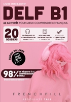 Livre interactif - DELF B1: 60 activités pour mieux comprendre le français. (French Edition) B0875TKPNR Book Cover
