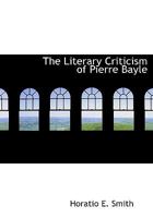 The Literary Criticism of Pierre Bayle 102202969X Book Cover