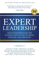 Expert Leadership: How Entrepreneurs Are Leading the Future in Mind, Mastery, and Meaning 1966395485 Book Cover