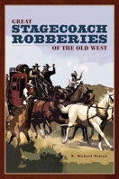 Great Stagecoach Robberies of the Old West 0762741279 Book Cover