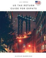 US Tax Return Guide For Expats - 2017 Year 198181261X Book Cover