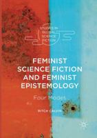 Feminist Science Fiction and Feminist Epistemology: Four Modes 3319812920 Book Cover