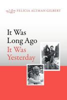 It Was Long Ago It Was Yesterday 1465387765 Book Cover