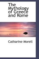 The Mythology of Greece and Rome 124867829X Book Cover