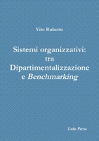 Sistemi organizzativi: tra Dipartimentalizzazione e Benchmarking 1326460463 Book Cover