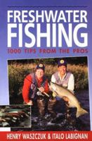 Freshwater Fishing: 1000 Tips From The Pros 1550134531 Book Cover