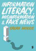 Information Literacy, Misinformation and Fake News 1529770963 Book Cover