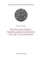 Die Totung Der Typhon-Figurlich Geschmuckte Tonaltare Des 6. Jh. V. Chr. Aus Selinunt 3447119942 Book Cover