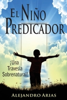 Nino predicador: Una travesia sobrenatural 1536899178 Book Cover