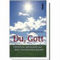 Du, Gott. Christliche Spiritualität aus dem Teresianischen Karmel 3746219655 Book Cover