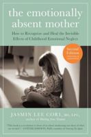The Emotionally Absent Mother: A Guide to Self-Healing and Getting the Love You Missed 1615190287 Book Cover