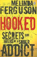 Hooked - Secrets and Highs of a Sober Addict 0143528157 Book Cover