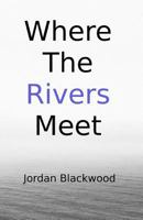 Where The Rivers Meet 1541327357 Book Cover