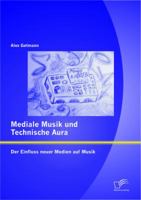 Mediale Musik und technische Aura: Der Einfluss neuer Medien auf Musik 3842882467 Book Cover