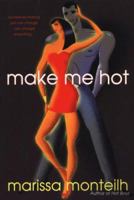 Make Me Hot 0758211201 Book Cover