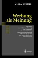 Werbung ALS Meinung: Eine Studie Zum Schutz Von Werbung Im Grundgesetz, in Der Europaischen Menschenrechtskonvention, Im Gemeinschaftsrecht Und Im Amerikanischen Verfassungsrecht 3540412999 Book Cover