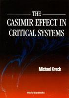 The Casimir Effect in Critical Systems 9810218451 Book Cover