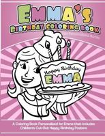 Emma's Birthday Coloring Book Kids Personalized Books: A Coloring Book Personalized for Emma 1543003478 Book Cover