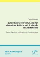 Zukunftsperspektiven F R Anbieter Alternativer Antriebe Und Kraftstoffe in Lateinamerika: Mexiko, Argentinien Und Brasilien ALS Wachstumsm Rkte 3842872518 Book Cover