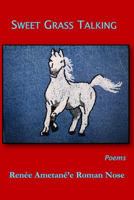 Sweet Grass Talking: Poems 0988936674 Book Cover