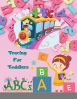 Tracing For Toddlers: First Learn to Write workbook. Practice line tracing, pen control to trace and write ABC Letters Big Letter Tracing for Preschoolers 166719626X Book Cover