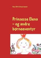 Prinsesse Elena: - og andre børneeventyr 8771141847 Book Cover