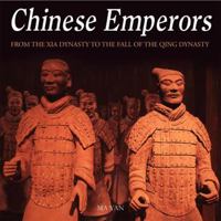 Chinese Emperors: From The Xia Dynasty to the Fall of the Qing Dynasty 1906347352 Book Cover