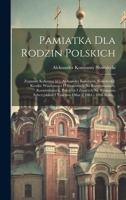 Pamiatka Dla Rodzin Polskich: Zygmunt Kolumna [d.i. Aleksander Konstanty Nowolecki]. Krotkie Wiadomosci O Straconych Na Rusztowaniach, Rozstrzelanych, ... Ofiar Z 1861 - 1866 Roku... 1020574380 Book Cover