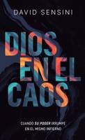 Dios en el caos : Cuando su poder irrumpe en el mismo infierno 1971307114 Book Cover