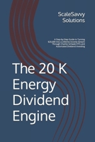 The 20K Energy Dividend Engine: A Step-by-Step Guide to Turning $20,000 Into a Lifetime Income Stream Through Charles Schwab ETFs and Automated Dividend Investing (ScaleSavvy Solutions) B0FXXW43WY Book Cover