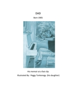 DAD Born1905: His memoir at a fast clip 0996538534 Book Cover