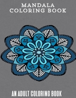 Mandala Coloring Book: An Adult Coloring Book Designed To Help You Relax Your Mind and Soul B08C8YKCV3 Book Cover