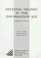 External Degrees In The Information Age: Legitimate Choices (American Council on Education Oryx Press Series on Higher Education) 0897749979 Book Cover