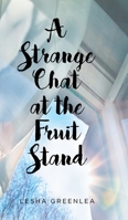 A Strange Chat at the Fruit Stand 1636305202 Book Cover