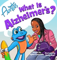 Auntie, What is Alzheimer's? B0DPLBKXJC Book Cover