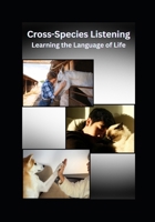 Cross-Species Listening Learning the Language of Life B0G7G9L6GG Book Cover